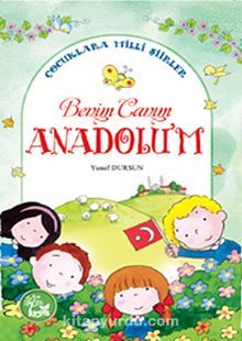 Benim Canım Anadolu'm - Çocuklara Milli Şiirler