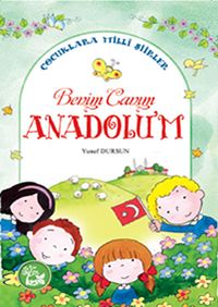 Benim Canım Anadolu'm - Çocuklara Milli Şiirler