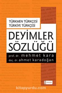 Türkmen Türkçesi Türkiye Türkçesi Deyimler Sözlüğü - Mehmet Kara