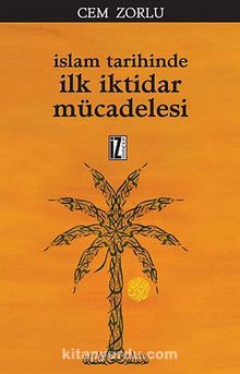 İslam Tarihinde İlk İktidar Mücadelesi - Cem Zorlu