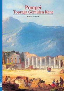 Pompei - Toprağa Gömülen Kent