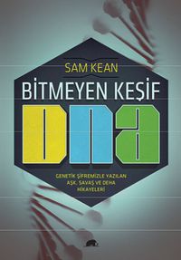 Bitmeyen Keşif DNA & Genetik Şifremizle Yazılan Aşk, Savaş ve Deha Hikayeleri