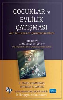 Çocuklar ve Evlilik Çatışması & Aile Tartışması ve Çözümünün Etkisi - E. Mark Cummings