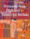 Osmanlı-İran İlişkileri ve S&uuml;nni-Şii İttifakı