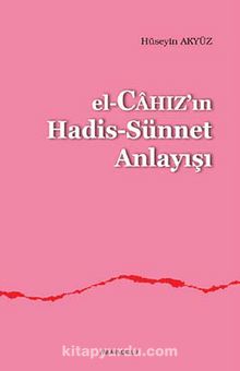 el-Cahız'ın Hadis-Sünnet Anlayışı - Prof. Dr. Hüseyin Akyüz