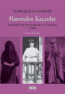 Haremden Kaçanlar & İstanbul'da Bir Devlet Meselesi ve Feminizm (1906)