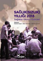 Sağlık (sızlık) Yıllığı 2013 & Sağlıkta Yıkımın Güncesi
