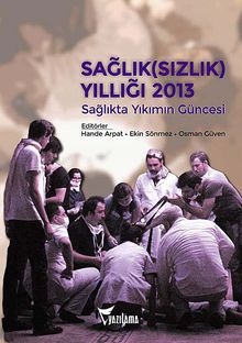 Sağlık (sızlık) Yıllığı 2013 & Sağlıkta Yıkımın Güncesi