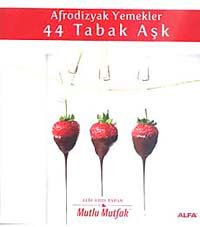 Afrodizyak Yemekler 44 Tabak Aşk & Mutlu Mutfak