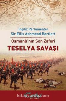Osmanlı'nın Son Zaferi Teselya Savaşı