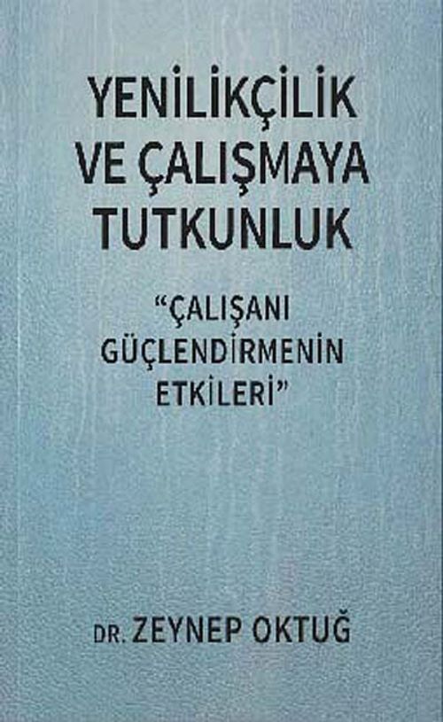 Yenilikçilik ve Çalışmaya Tutkunluk & Çalışanı Güçlendirmenin Etkileri
