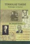 T&uuml;rkoloji Tarihi & T&uuml;rkologlar ve Eserleri