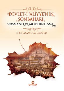 Devlet-i 'Aliyye'nin Sonbaharı & Osmanlı ve Modernleşme - Hasan Gümüşoğlu
