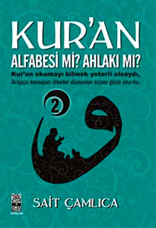 Kur'an Alfabesi mi? Ahlakı mı? -2