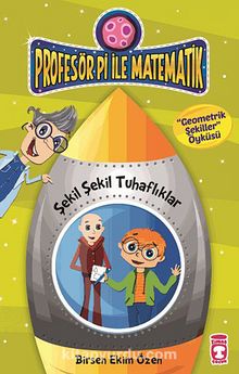 Şekil Şekil Tuhaflıklar - Geometrik Şekiller / Profesör Pi İle Matematik -2 - Birsen Ekim Özen