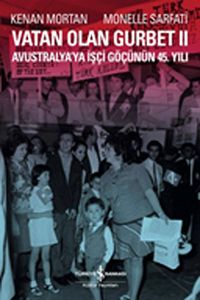 Vatan Olan Gurbet II & Avustralya'ya İşçi Göçünün 45.Yılı