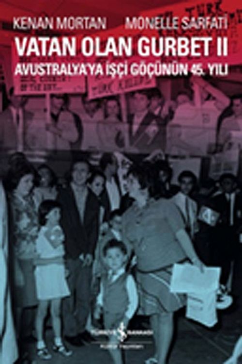Vatan Olan Gurbet II & Avustralya'ya İşçi Göçünün 45.Yılı