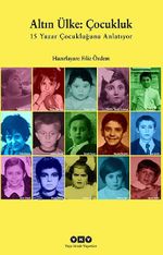 Altın Ülke: Çocukluk & 15 Yazar Çocukluğunu Anlatıyor