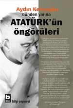 Dünden Yarına Atatürk'ün Öngörüleri