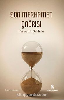 Son Merhamet Çağrısı - Necmettin Şahinler