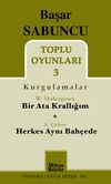 Toplu Oyunları -3 Başar Sabuncu (Kurgulamalar) / Bir Ata Krallığım - Herkes Aynı Bah&ccedil;ede