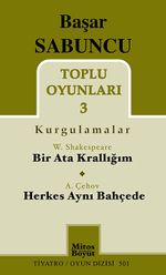Toplu Oyunları -3 Başar Sabuncu (Kurgulamalar) / Bir Ata Krallığım - Herkes Aynı Bahçede