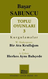 Toplu Oyunları -3 Başar Sabuncu (Kurgulamalar) / Bir Ata Krallığım - Herkes Aynı Bahçede