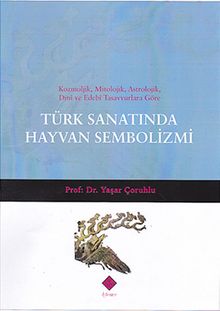 Türk Sanatında Hayvan Sembolizmi - Yaşar Çoruhlu