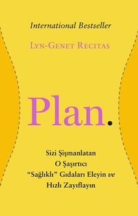 Plan & Sizi Şişmanlatan O Şaşırtıcı "Sağlıklı" Gıdaları Eleyin ve Hızlı Zayıflayın