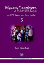 Rüyaların Yorumlanması ve Psikanalitik Kuram -5 & 10. BPT Kasım 2011 Ders Notları