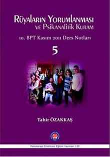 Rüyaların Yorumlanması ve Psikanalitik Kuram -5 & 10. BPT Kasım 2011 Ders Notları