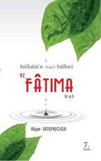 Hz. Fatıma (r.a.) & Habibiullah'ın (s.a.s.) Habibesi