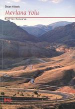 Mevlana Yolu & Belh'ten Konya'ya