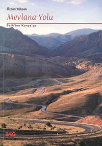 Mevlana Yolu & Belh'ten Konya'ya