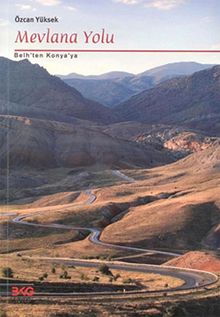 Mevlana Yolu & Belh'ten Konya'ya