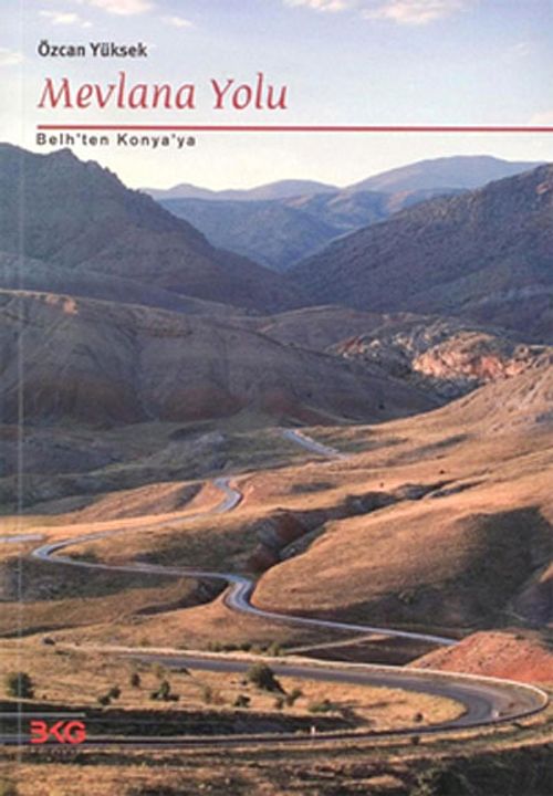 Mevlana Yolu & Belh'ten Konya'ya