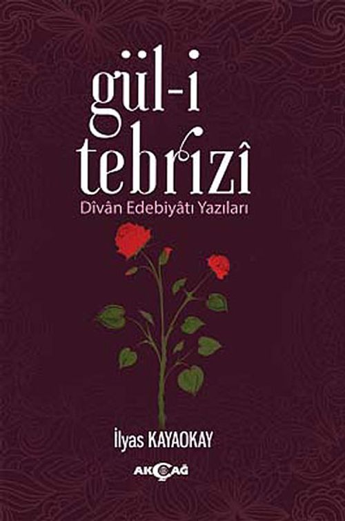 Gül-i Tebrizi & Divan Edebiyatı Yazıları