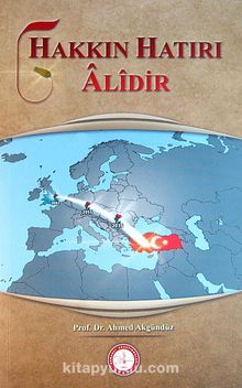 Hakkın Hatırı Alidir - Prof. Dr. Ahmed Akgündüz