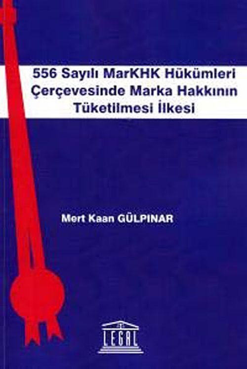 556 Sayılı MarKHK Hükümleri Çerçevesinde Marka Hakkının Tüketilmesi İlkesi