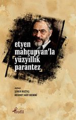 Etyen Mahçupyan'la Yüzyıllık Parantez
