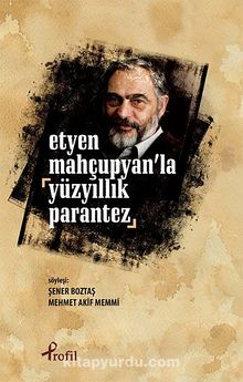 Etyen Mahçupyan'la Yüzyıllık Parantez - Bilinmeyen Yazar