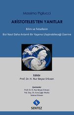 Aristoteles'ten Yanıtlar & Bilim ve Felsefenin Bizi Nasıl Daha Anlamlı Bir Yaşama Ulaştırabileceği Üzerine