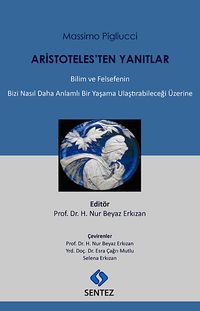 Aristoteles'ten Yanıtlar & Bilim ve Felsefenin Bizi Nasıl Daha Anlamlı Bir Yaşama Ulaştırabileceği Üzerine