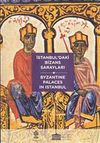 İstanbul'daki Bizans Sarayları : Byzantine Palaces In Istanbul