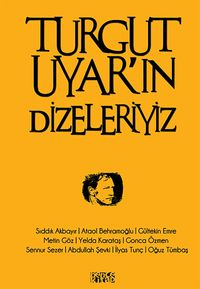 Turgut Uyar'ın Dizeleriyiz