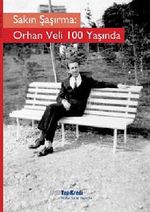 Sakın Şaşırma: Orhan Veli 100 Yaşında
