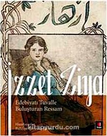İzzet Ziya & Edebiyatı Tuvalle Buluşturan Ressam