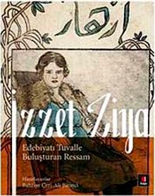 İzzet Ziya & Edebiyatı Tuvalle Buluşturan Ressam