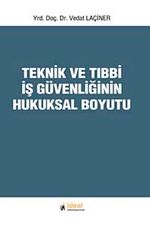 Teknik ve Tıbbi İş Güvenliğinin Hukuksal Boyutu