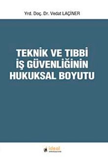 Teknik ve Tıbbi İş Güvenliğinin Hukuksal Boyutu